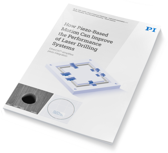 PI Whitepaper: Piezo Based Motion Can Improve the Performance of Laser Drilling Systems